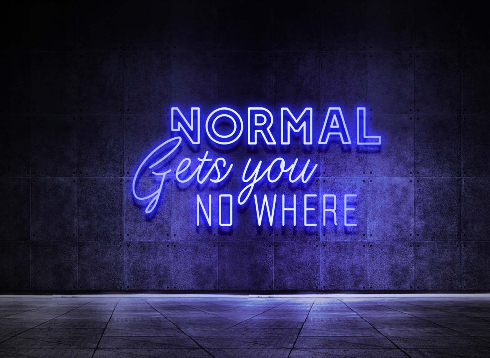 Normal gets you nowhere