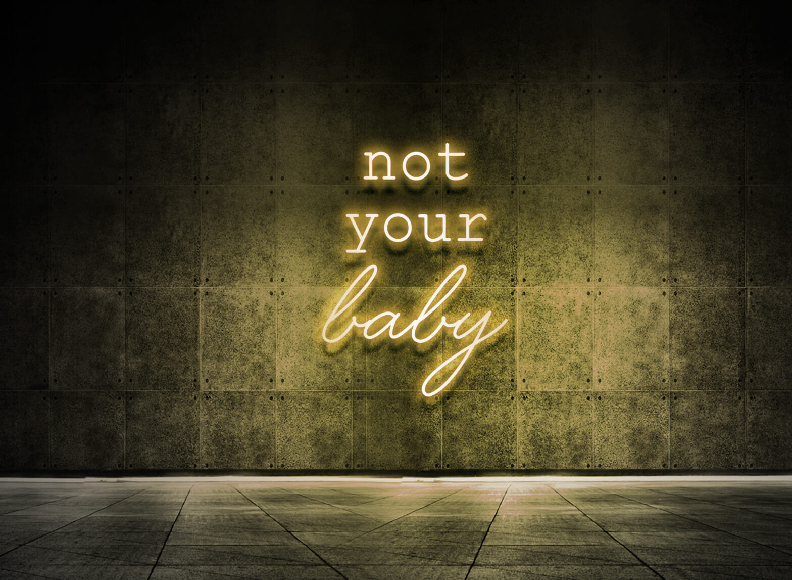 NOT YOUR BABY