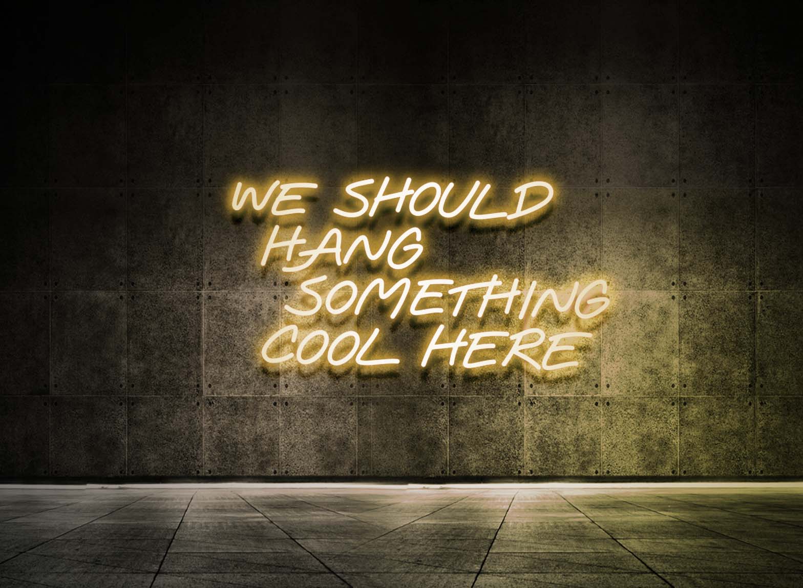 WE SHOULD HANG SOMETHING COOL HERE