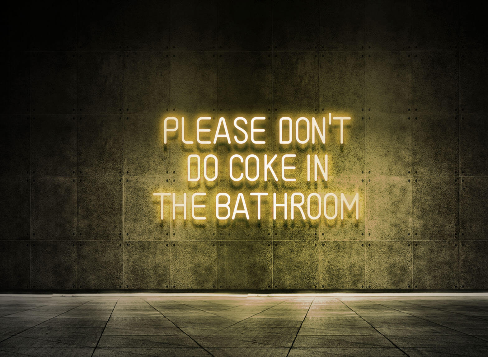 PLEASE DON'T DO COKE IN THE BATHROOM