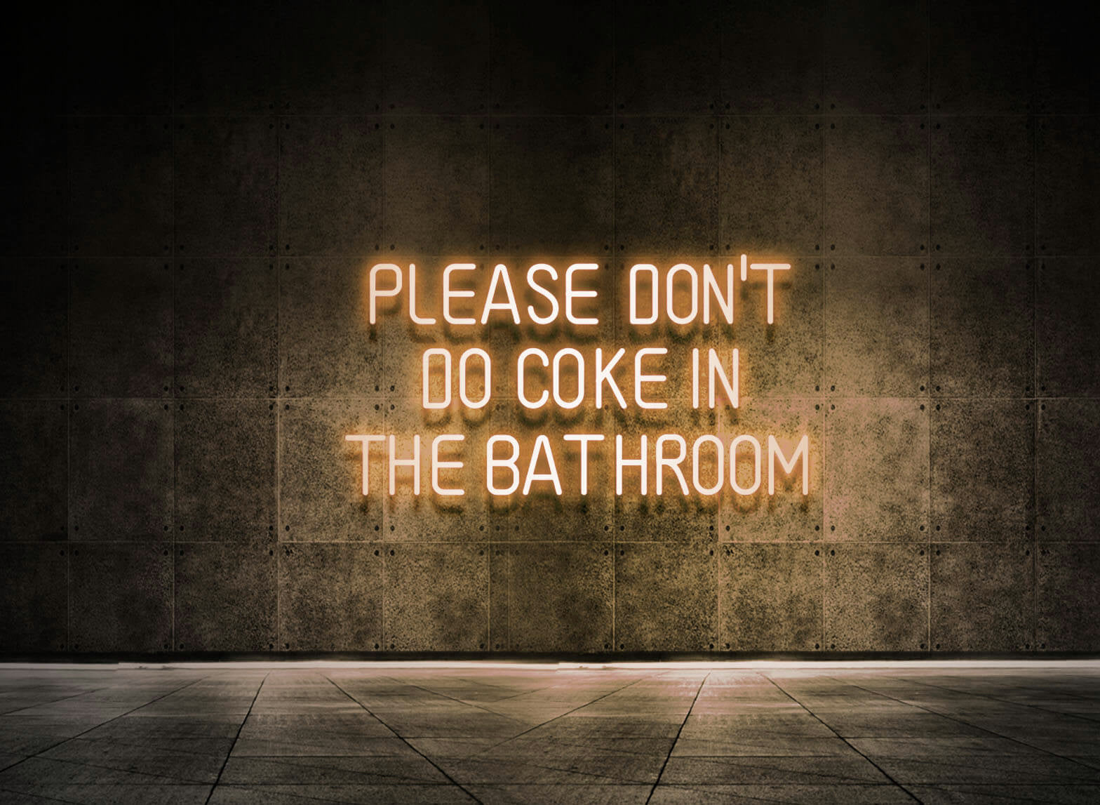 PLEASE DON'T DO COKE IN THE BATHROOM