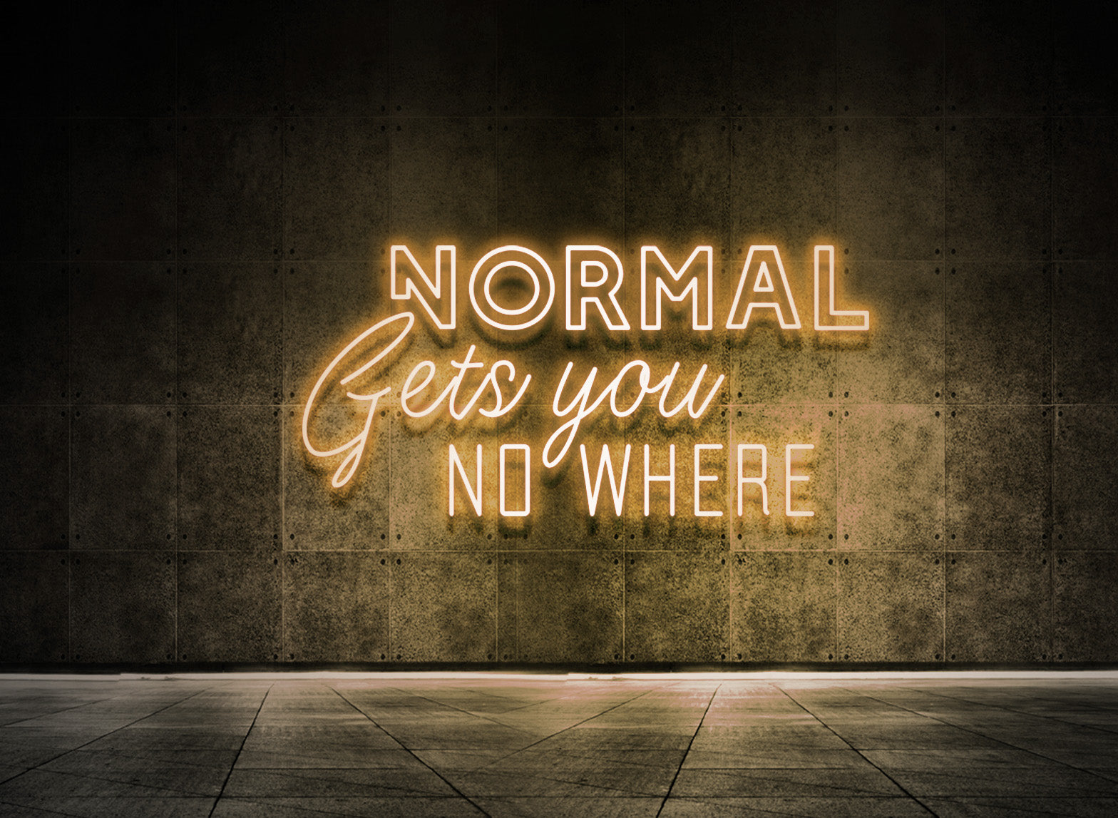 Normal gets you nowhere