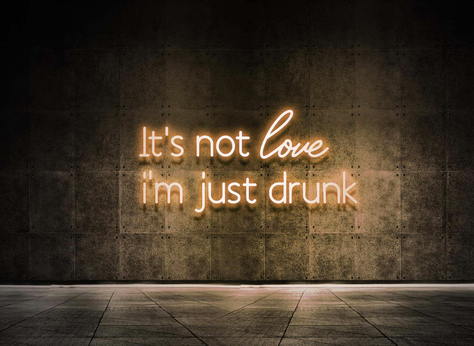 IT'S NOT LOVE I'M JUST DRUNK