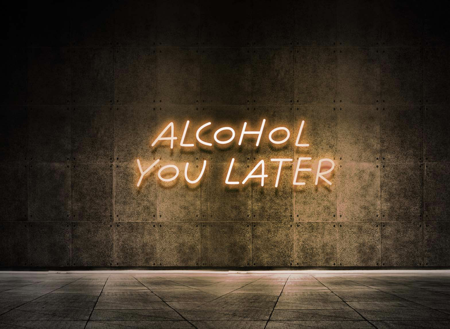 ALCOHOL YOU LATER