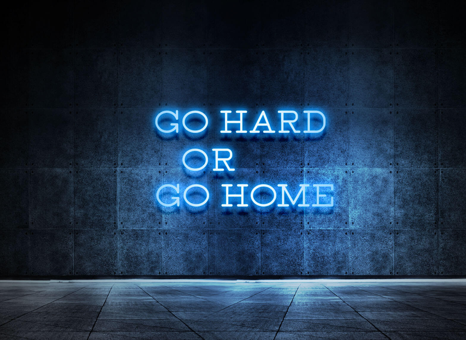 GO HARD OR GO HOME