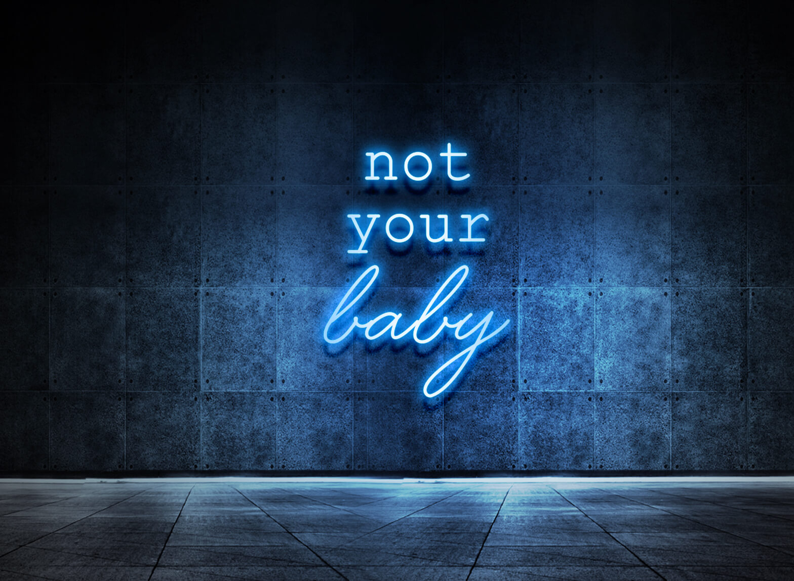 NOT YOUR BABY