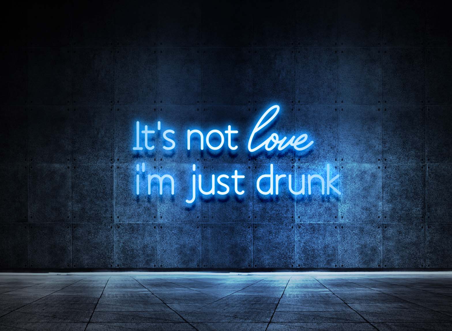 IT'S NOT LOVE I'M JUST DRUNK