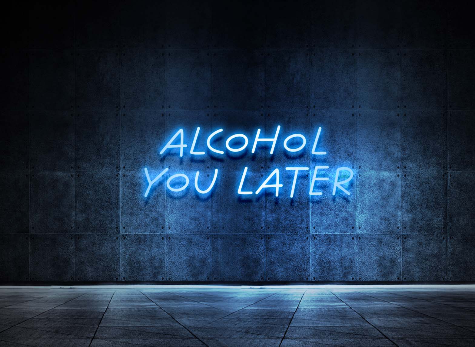 ALCOHOL YOU LATER