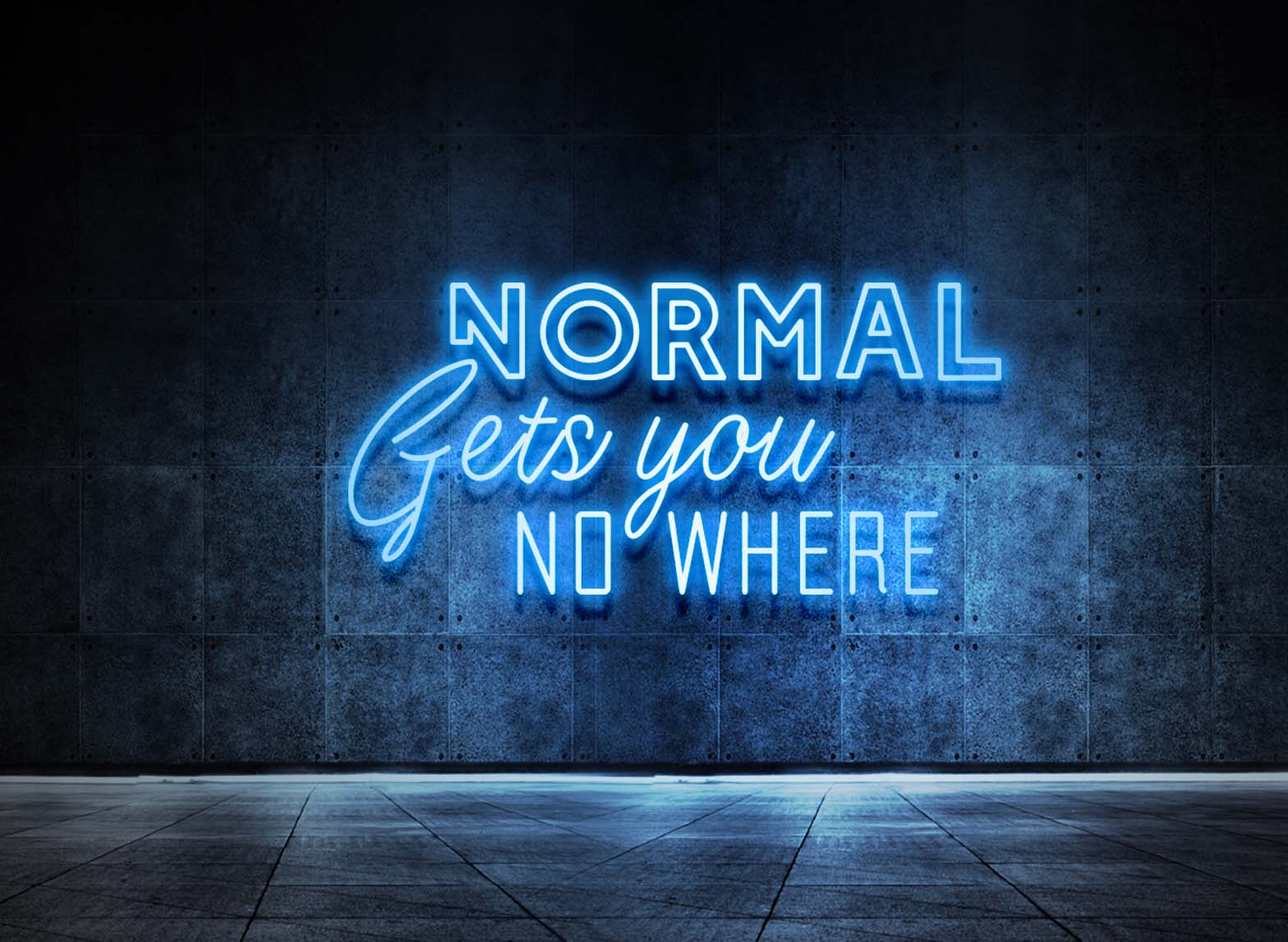 Normal gets you nowhere