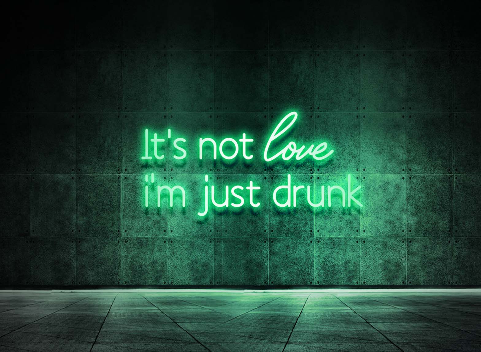 IT'S NOT LOVE I'M JUST DRUNK