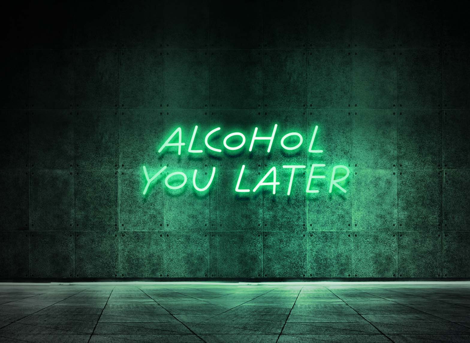 ALCOHOL YOU LATER