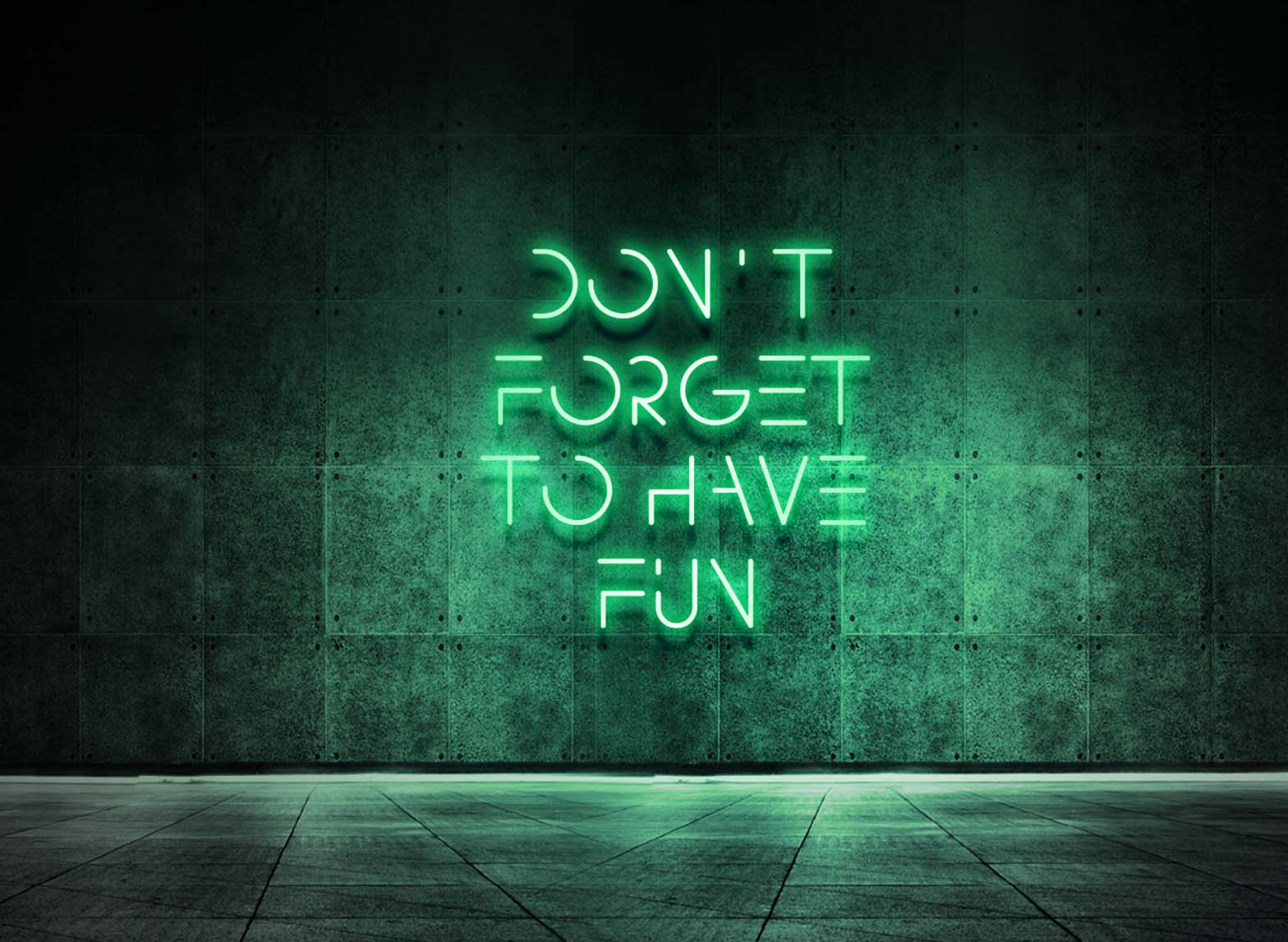 DON'T FORGET TO HAVE FUN