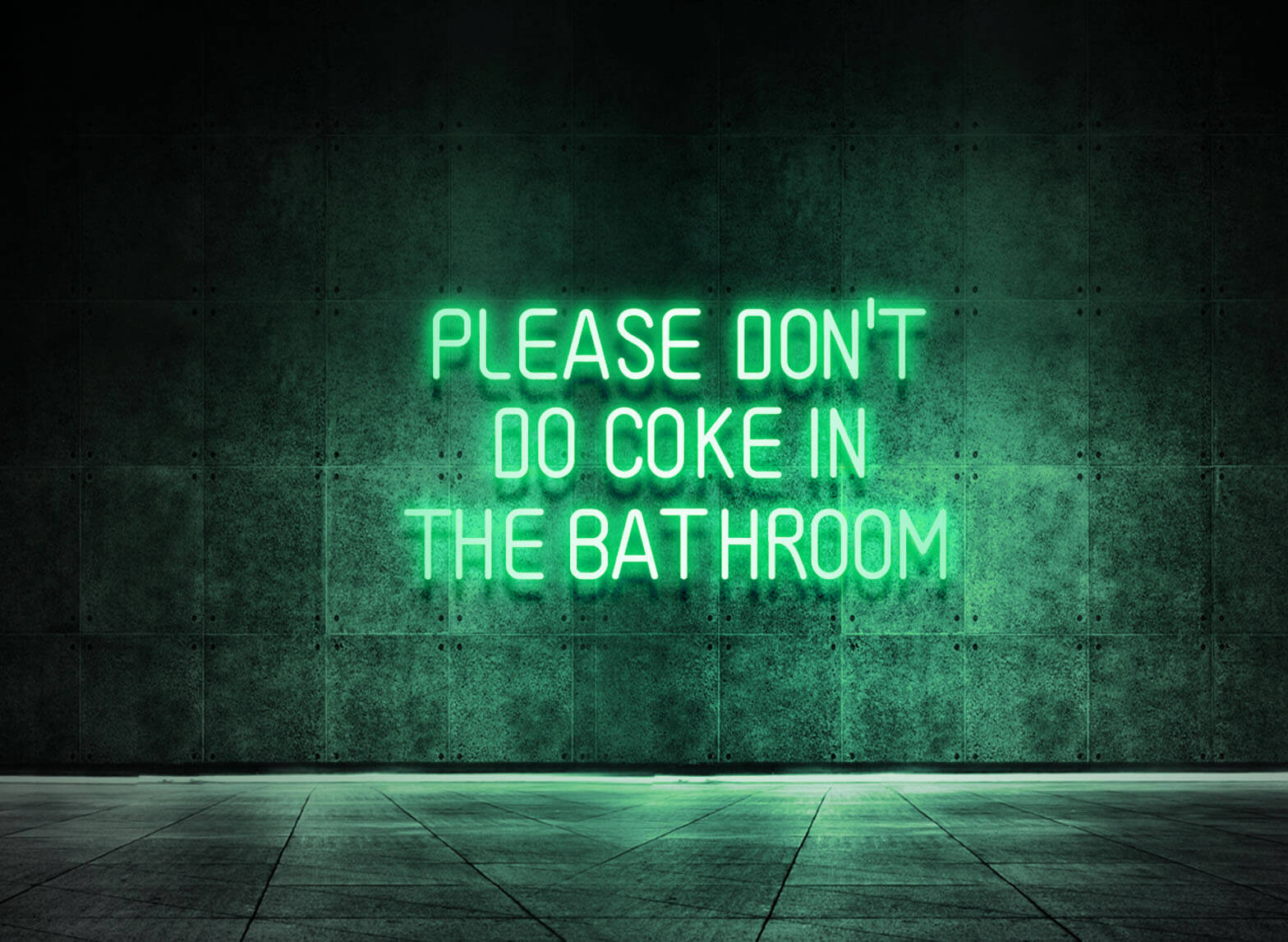 PLEASE DON'T DO COKE IN THE BATHROOM