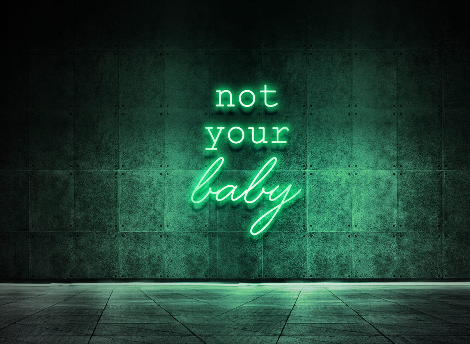NOT YOUR BABY