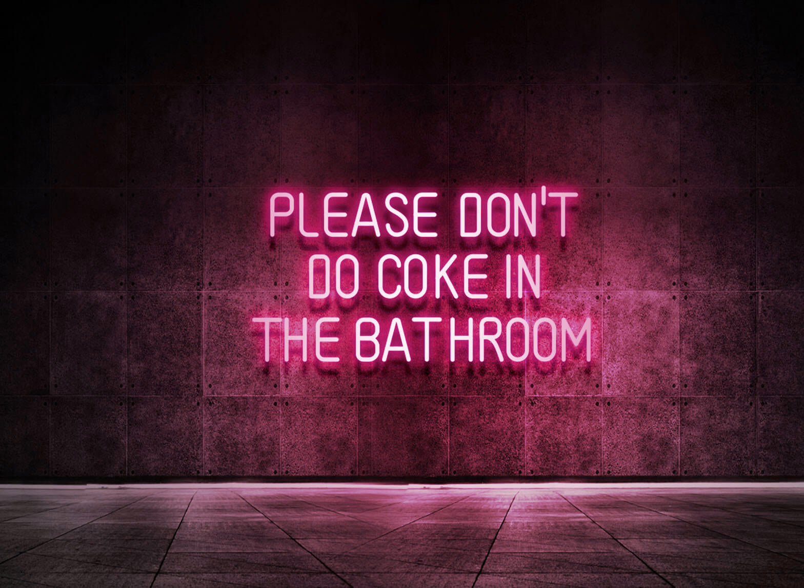 PLEASE DON'T DO COKE IN THE BATHROOM