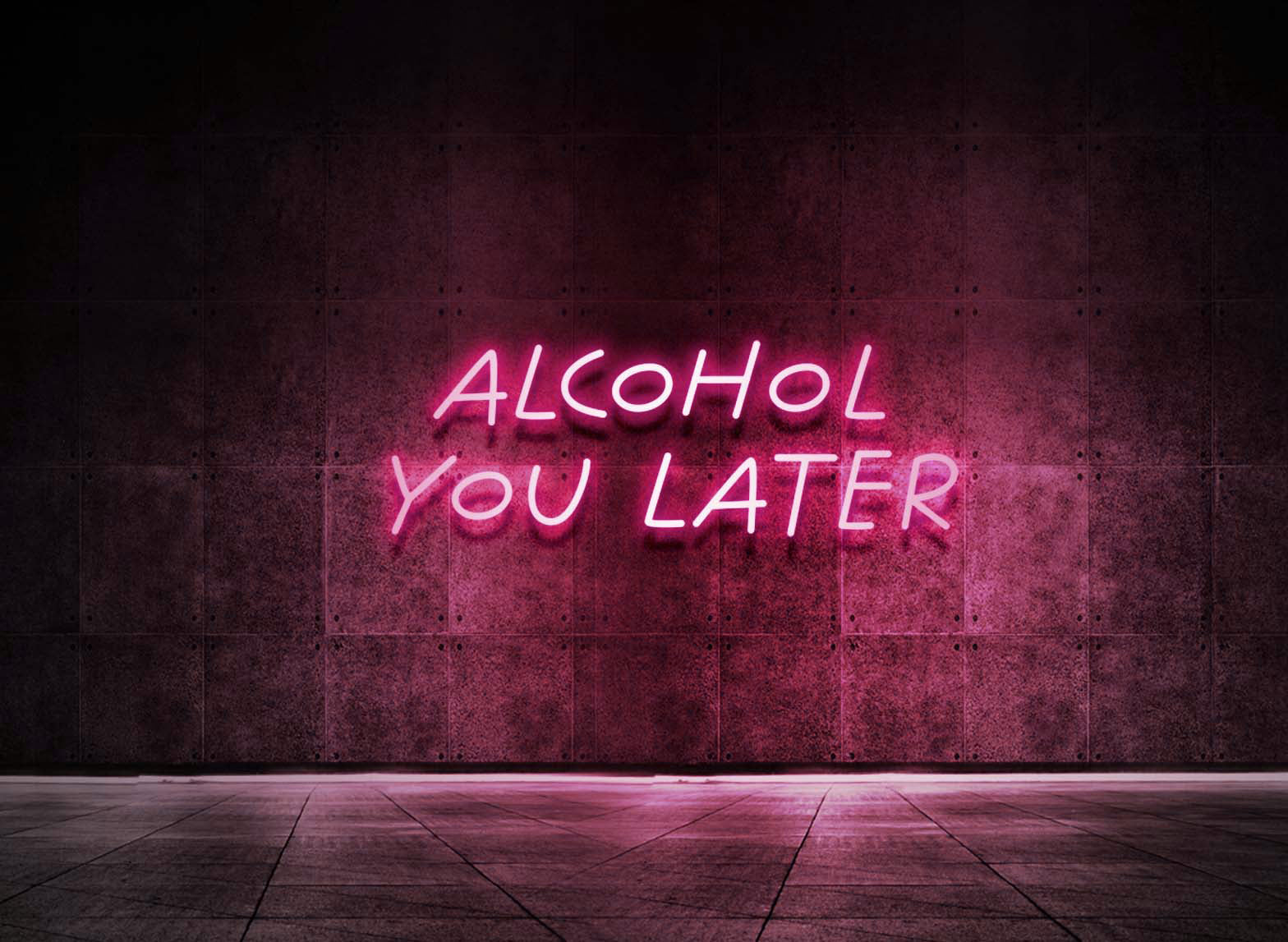 ALCOHOL YOU LATER
