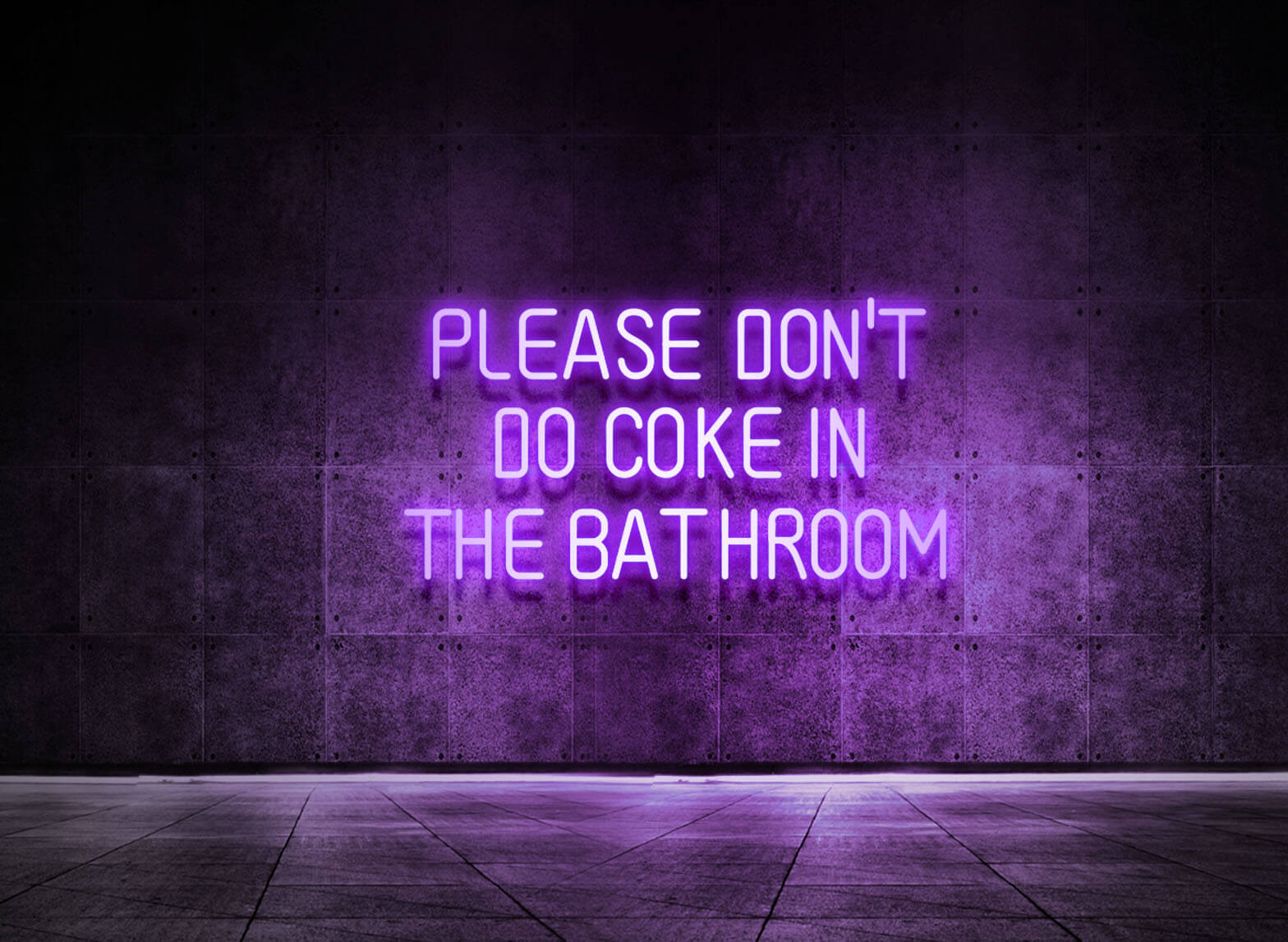 PLEASE DON'T DO COKE IN THE BATHROOM