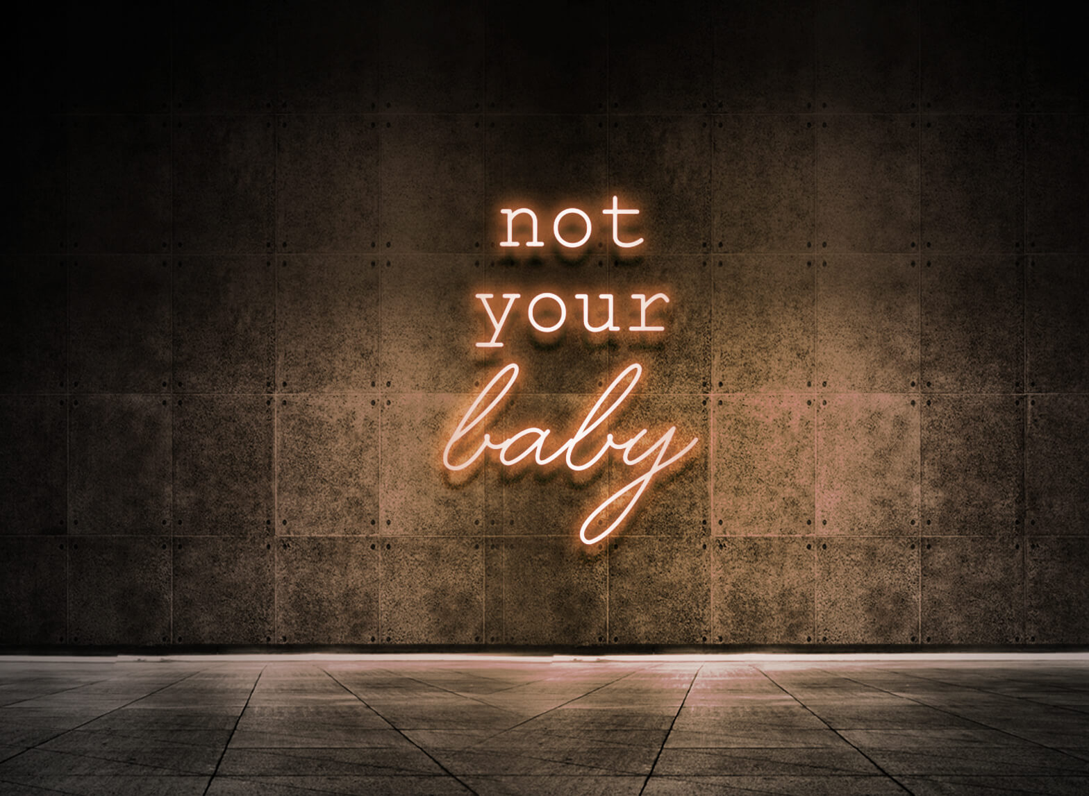 NOT YOUR BABY