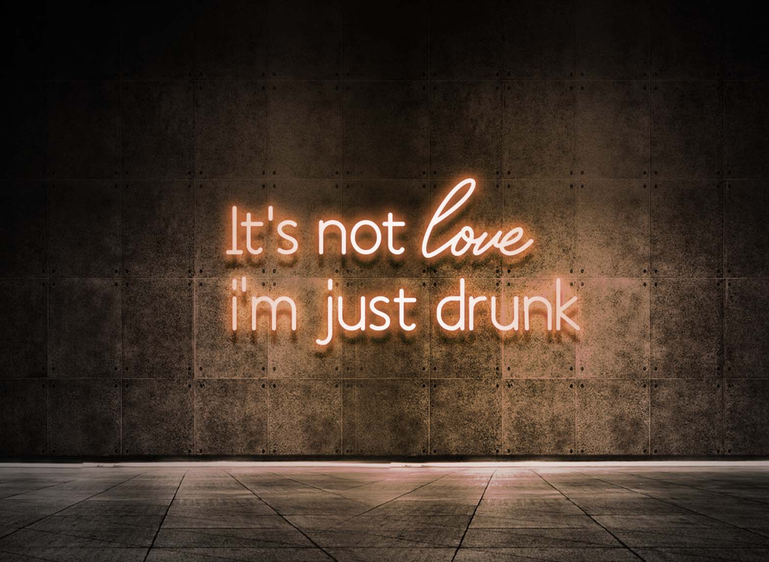 IT'S NOT LOVE I'M JUST DRUNK