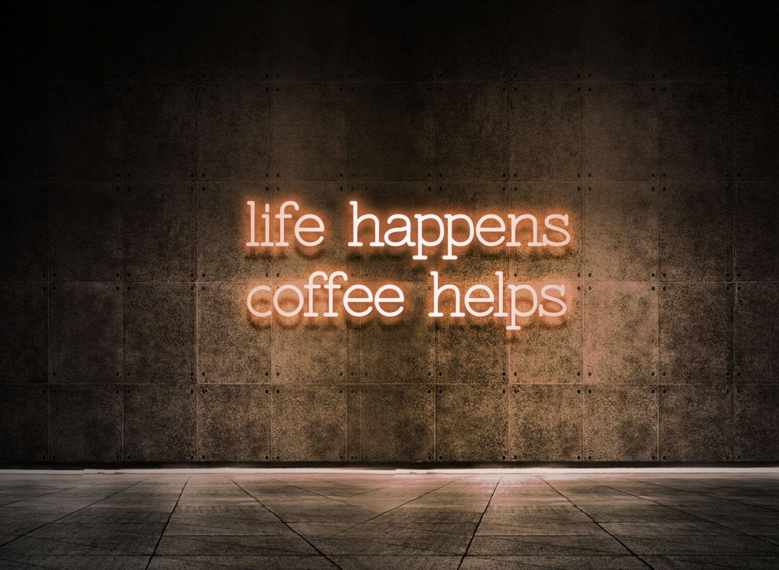 LIFE HAPPENS COFFEE HELPS