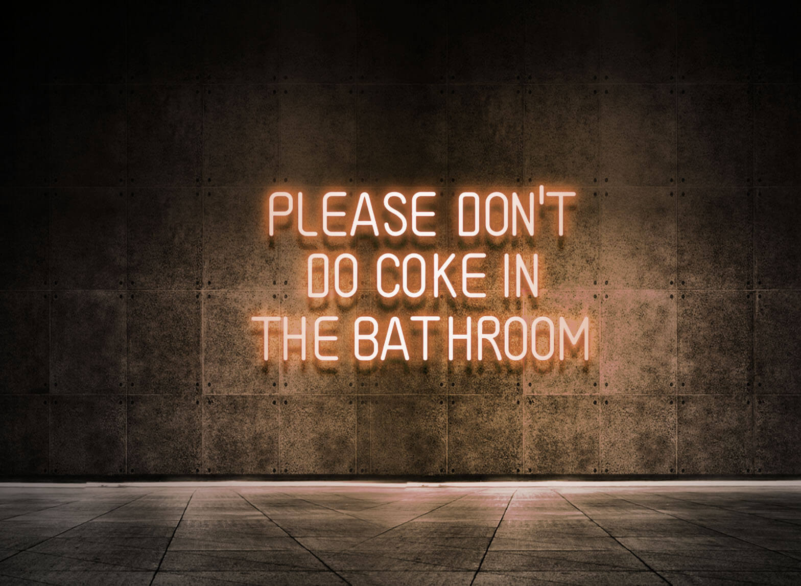 PLEASE DON'T DO COKE IN THE BATHROOM