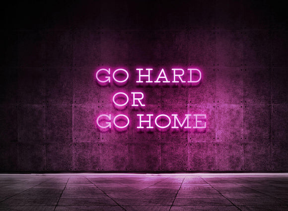 GO HARD OR GO HOME