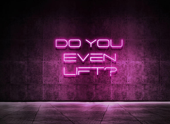 DO YOU EVEN LIFT?