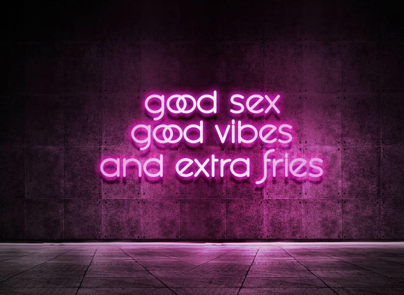 GOOD SEX GOOD VIBES AND EXTRA FRIES