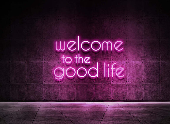 WELCOME TO THE GOOD LIFE