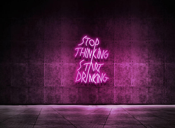 STOP THINKING START DRINKING