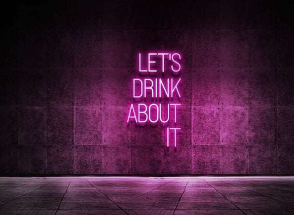 LET'S DRINK ABOUT IT