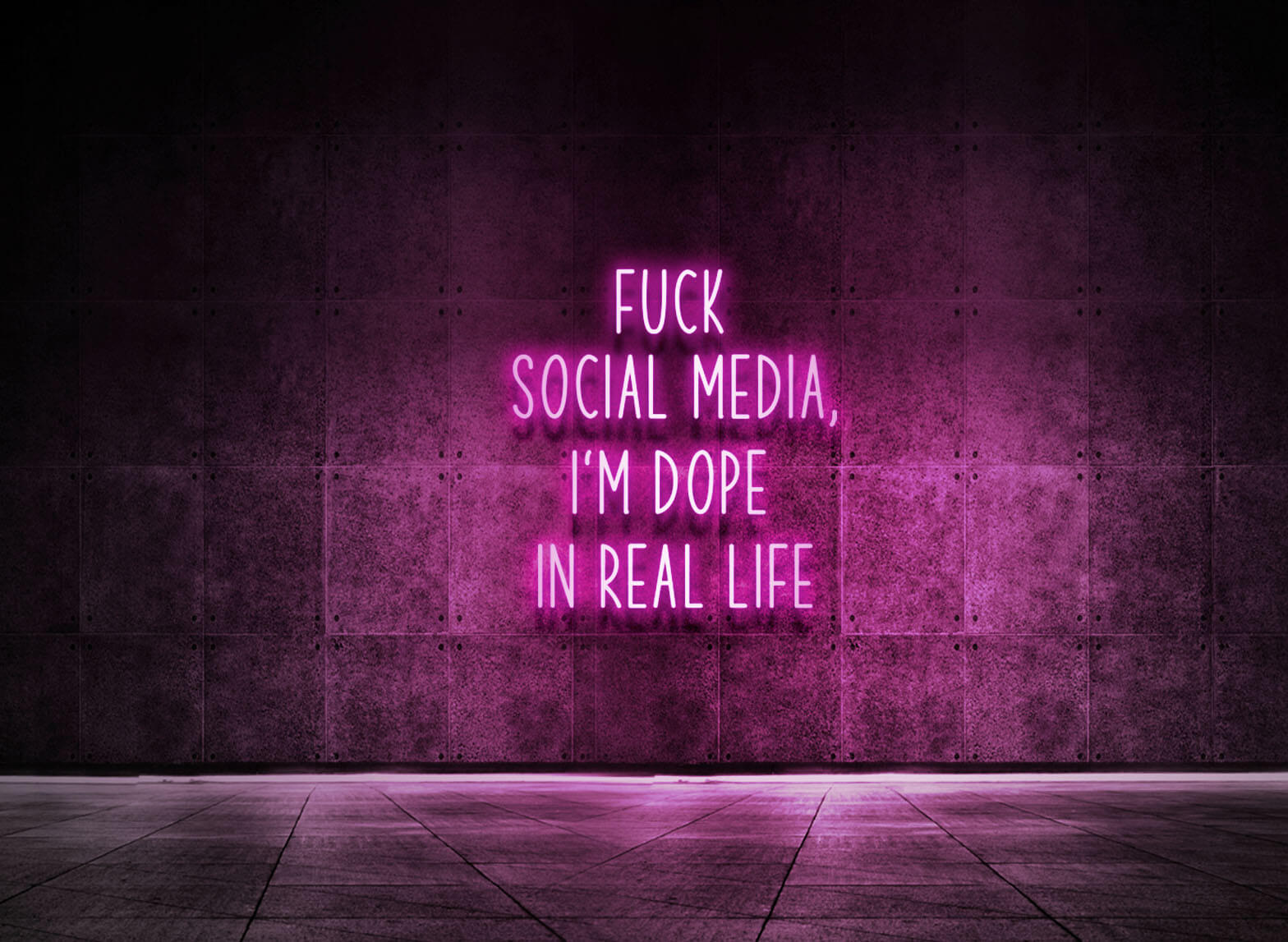 FUCK SOCIAL MEDIA, I'M DOPE IN REAL LIFE