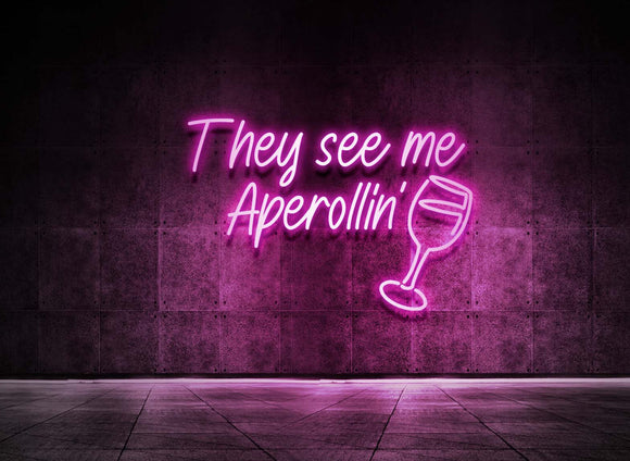 THEY SEE ME APEROLLIN'