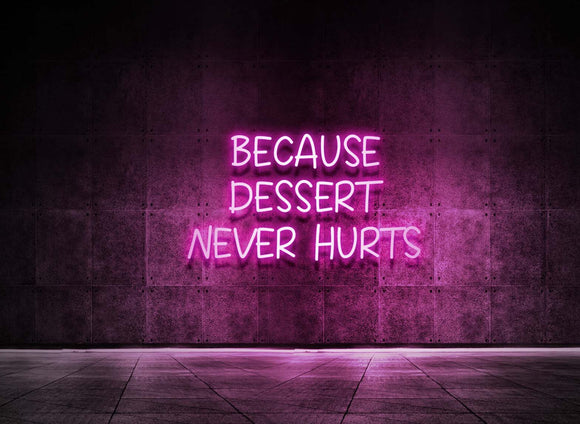 BECAUSE DESSERT NEVER HURTS