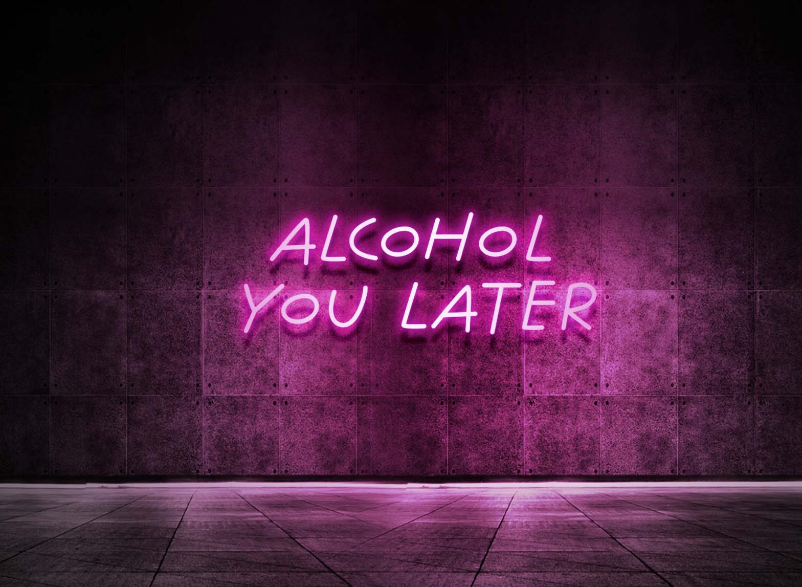 ALCOHOL YOU LATER