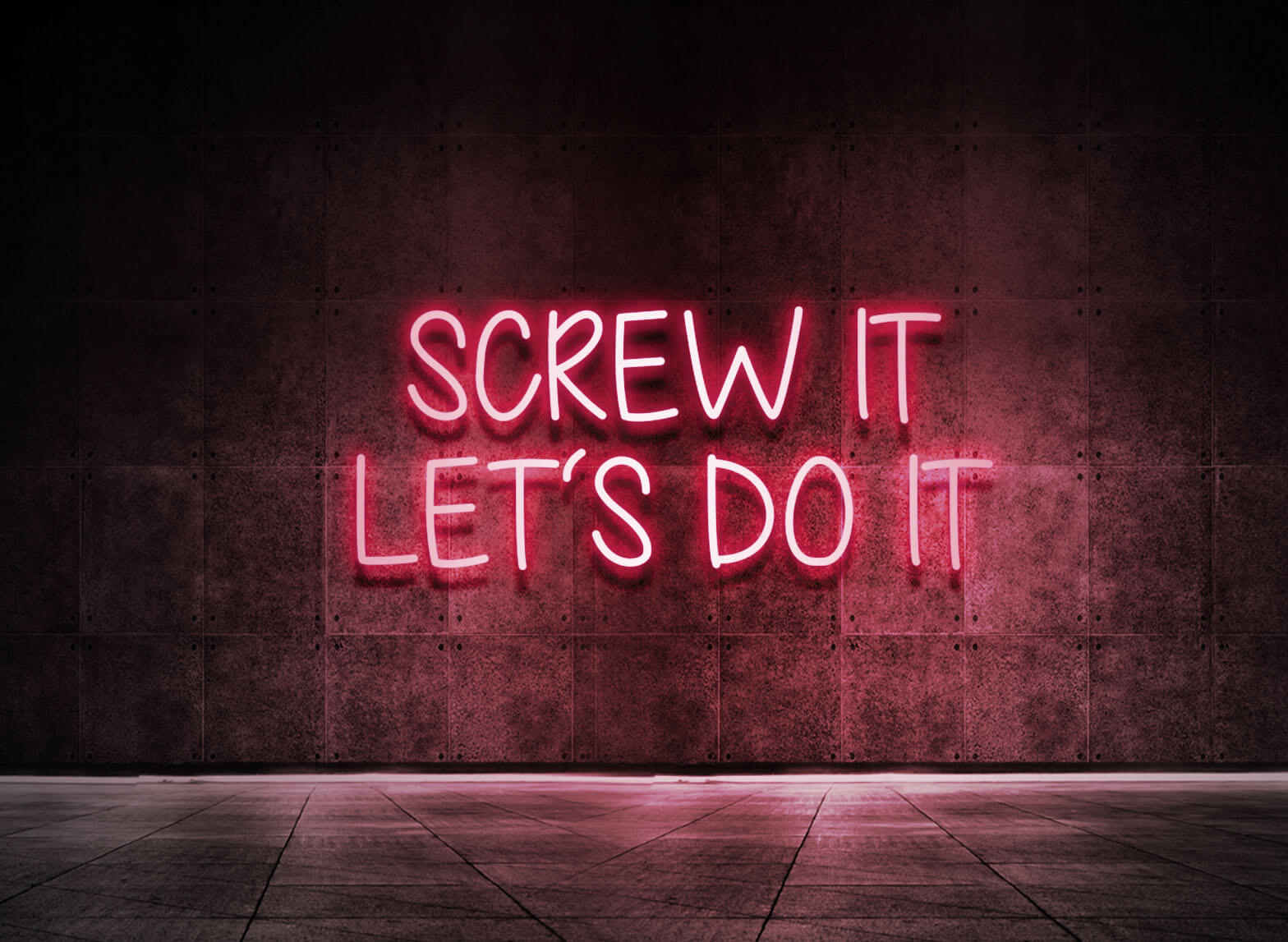 SCREW IT LET'S DO IT