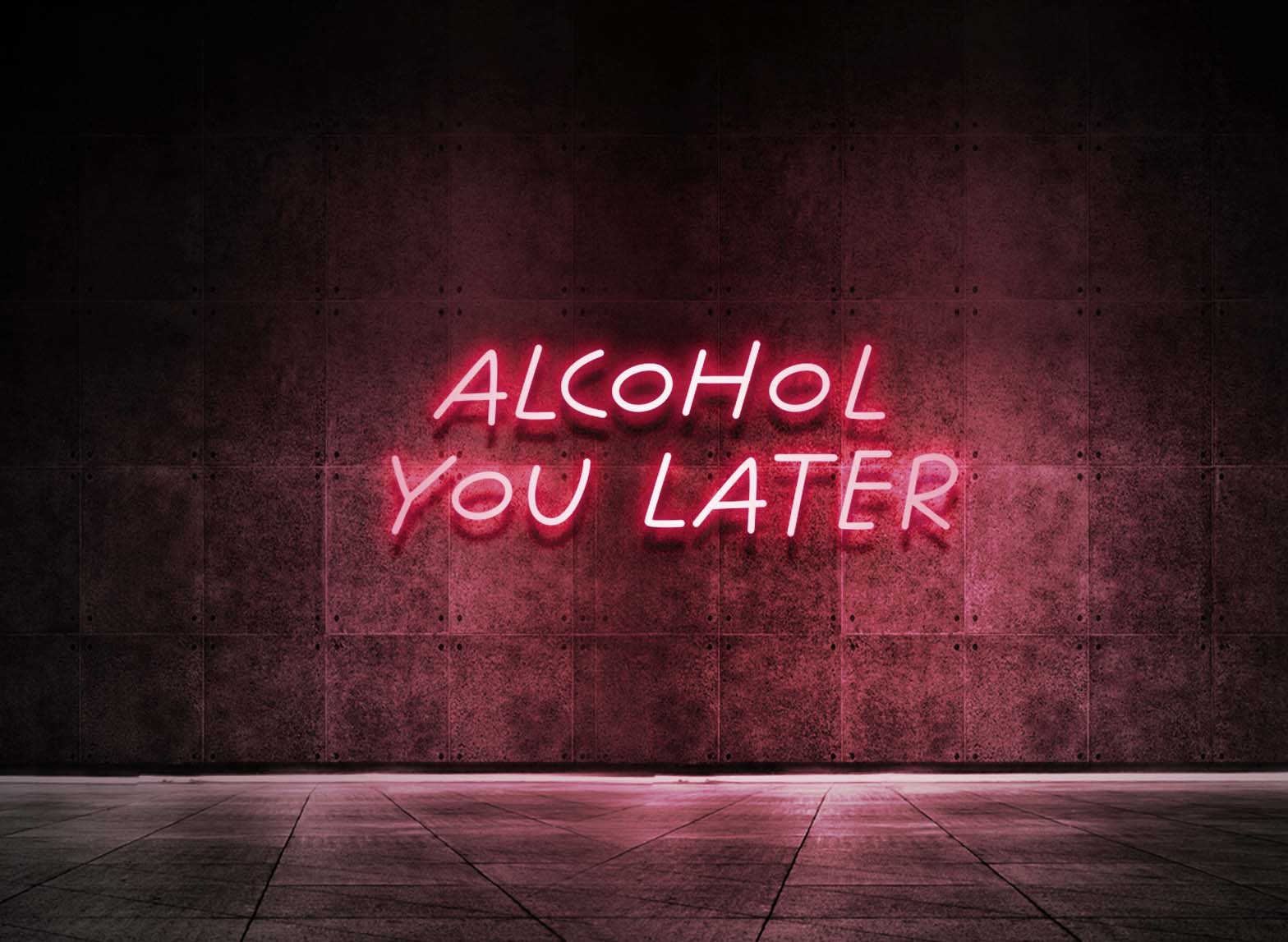 ALCOHOL YOU LATER