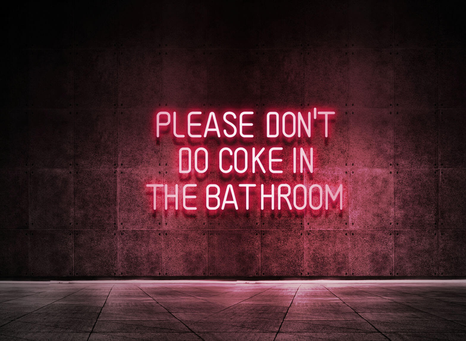 PLEASE DON'T DO COKE IN THE BATHROOM