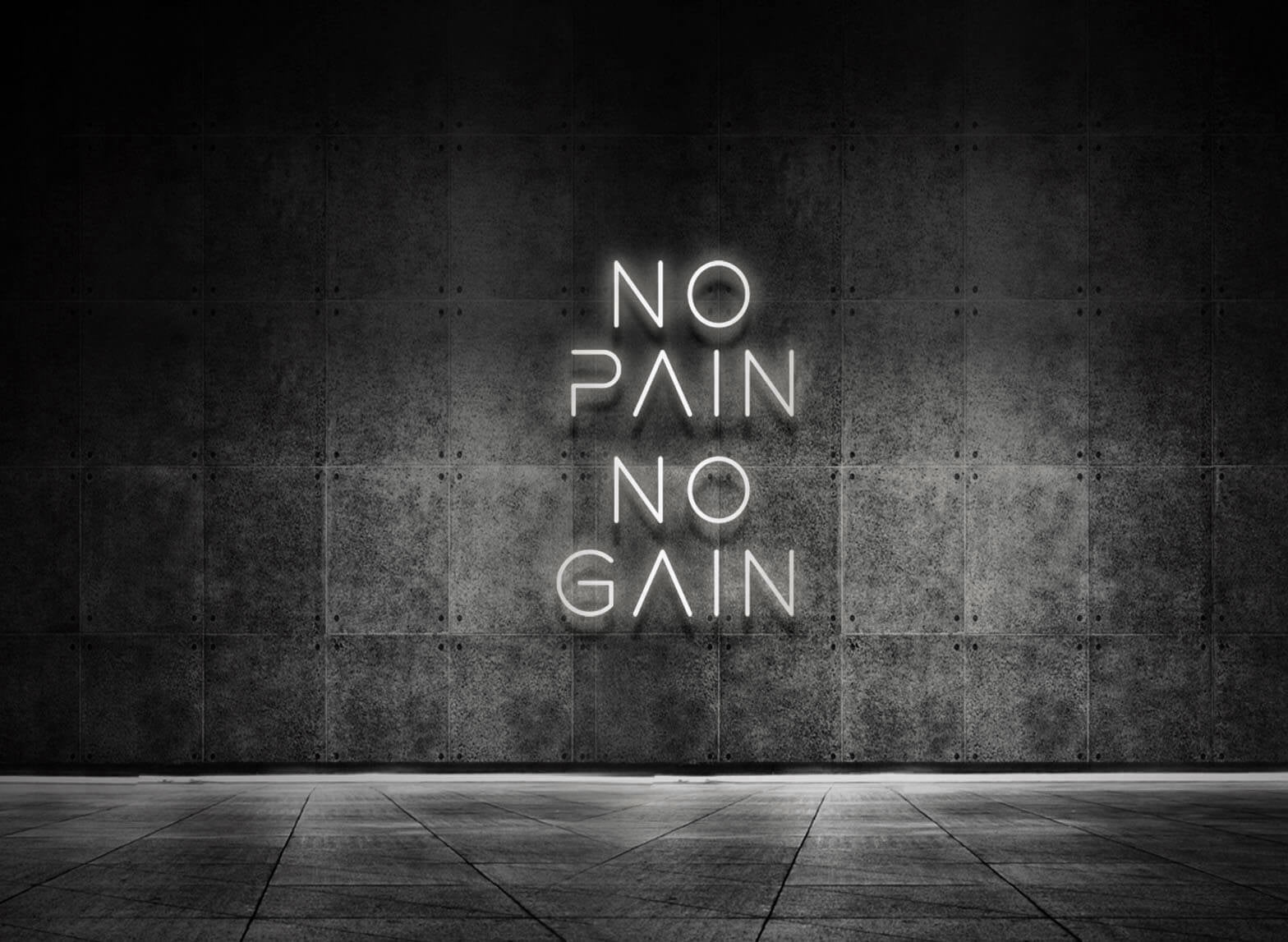 NO PAIN NO GAIN