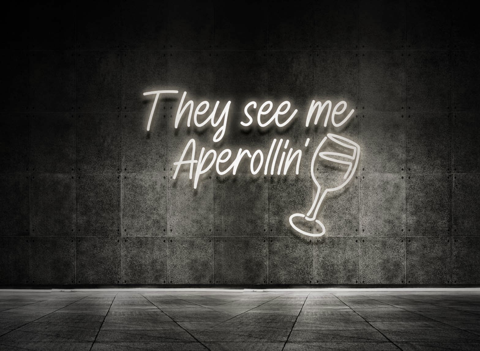 THEY SEE ME APEROLLIN'