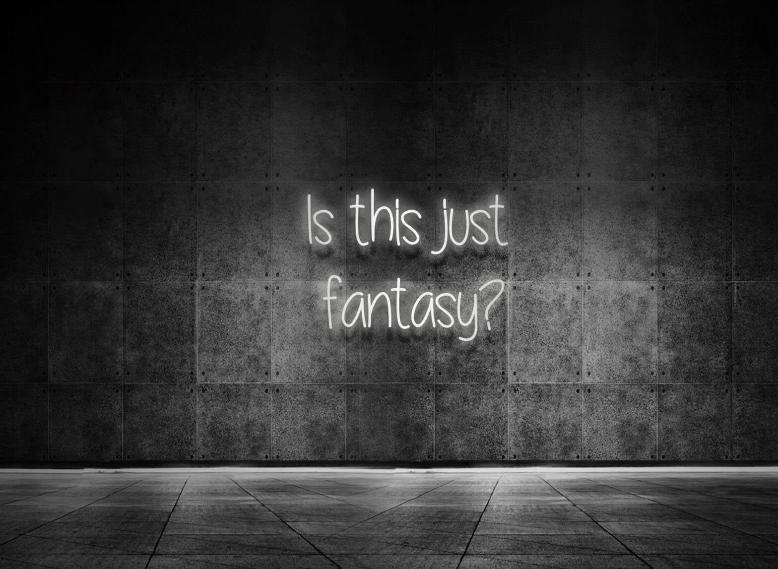 IS THIS JUST FANTASY?