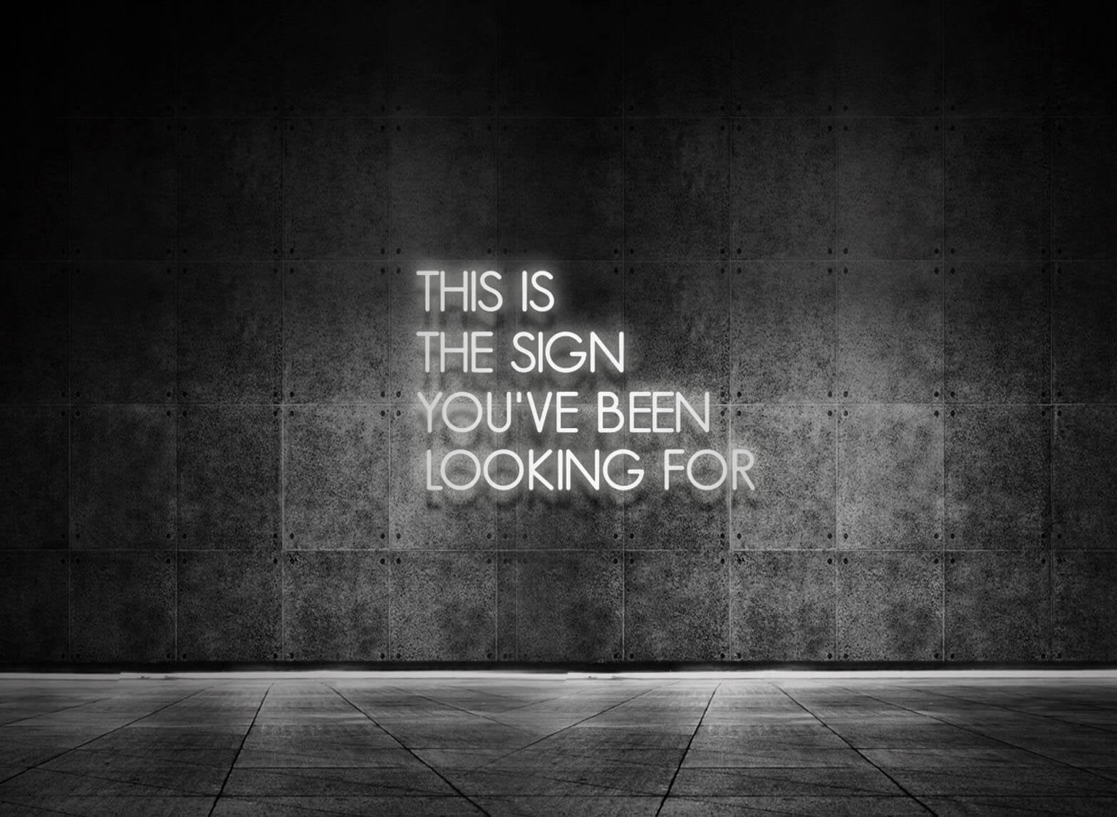 THIS IS THE SIGN YOU'VE BEEN LOOKING FOR