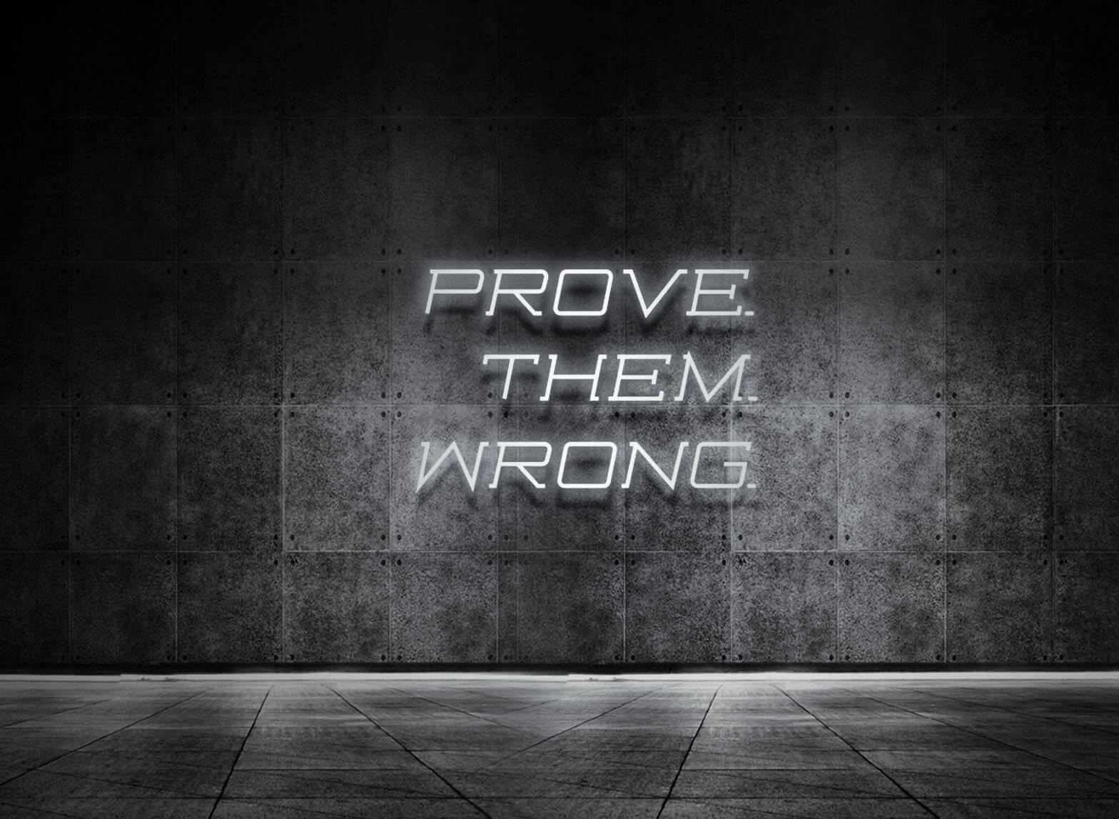 PROVE THEM WRONG