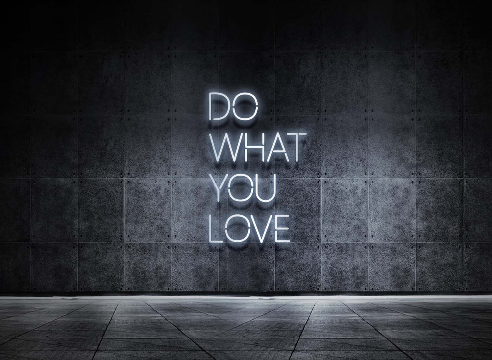 DO WHAT YOU LOVE