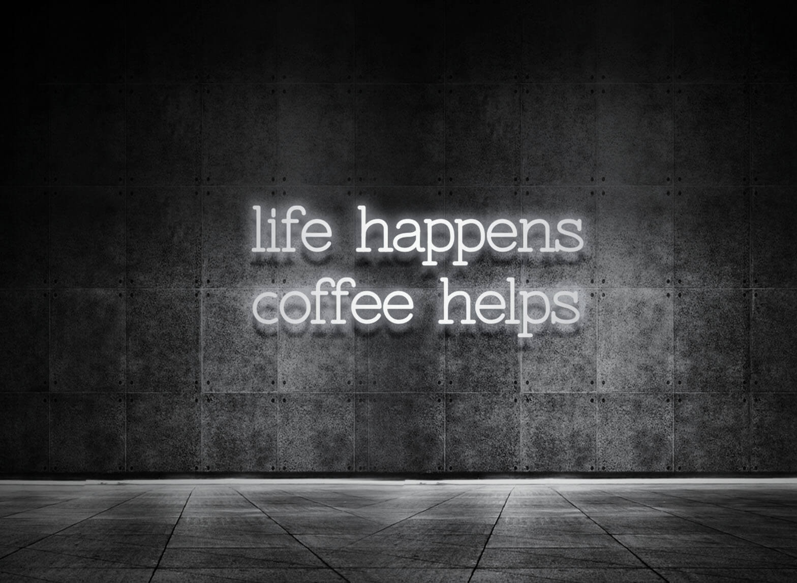 LIFE HAPPENS COFFEE HELPS