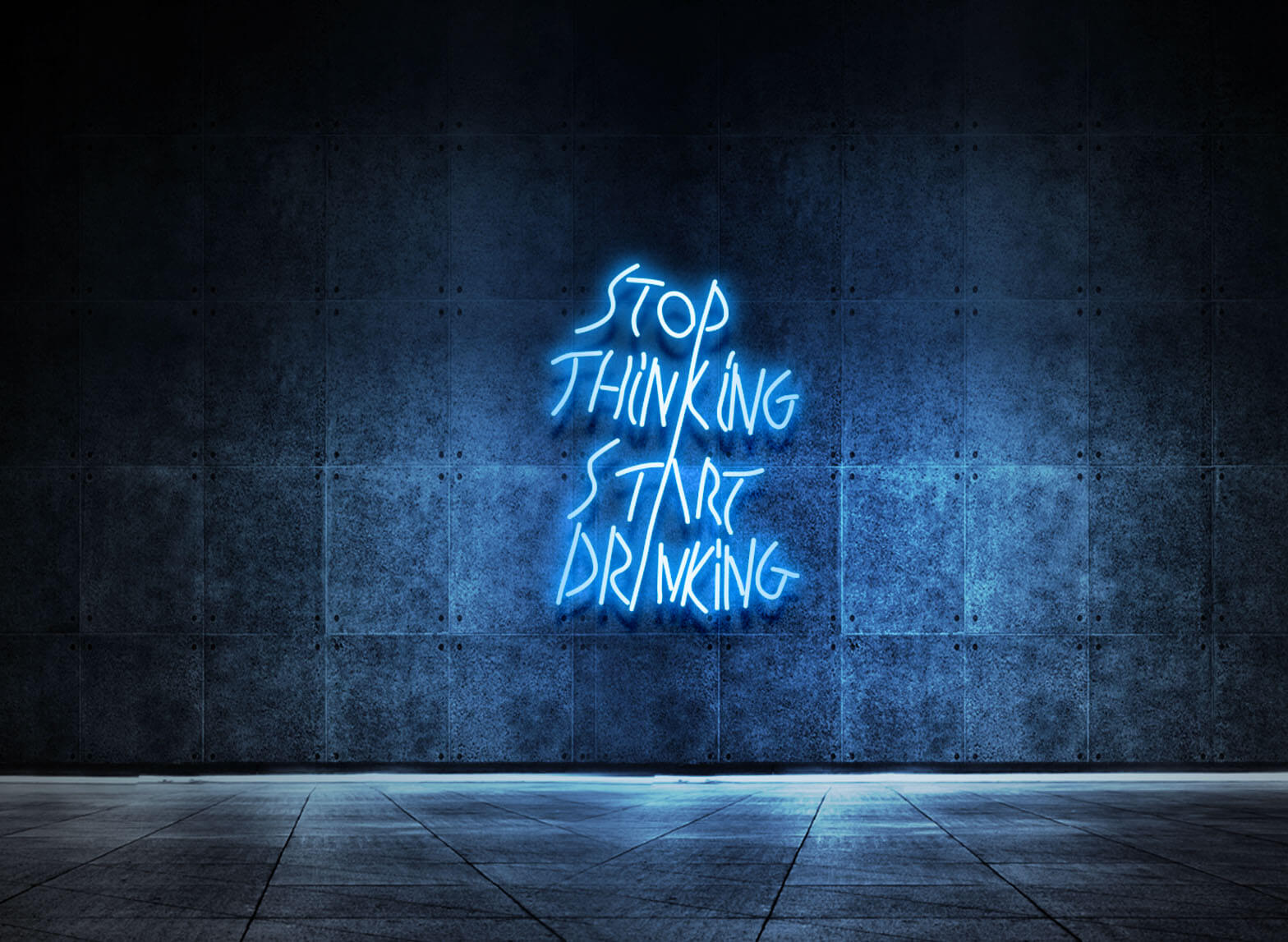 STOP THINKING START DRINKING