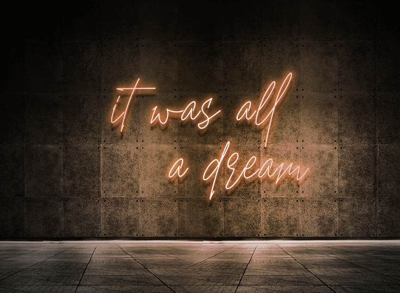 It was all a dream