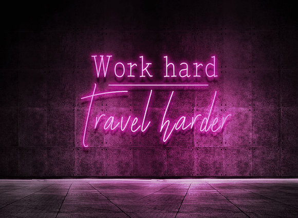 Work hard - Travel harder