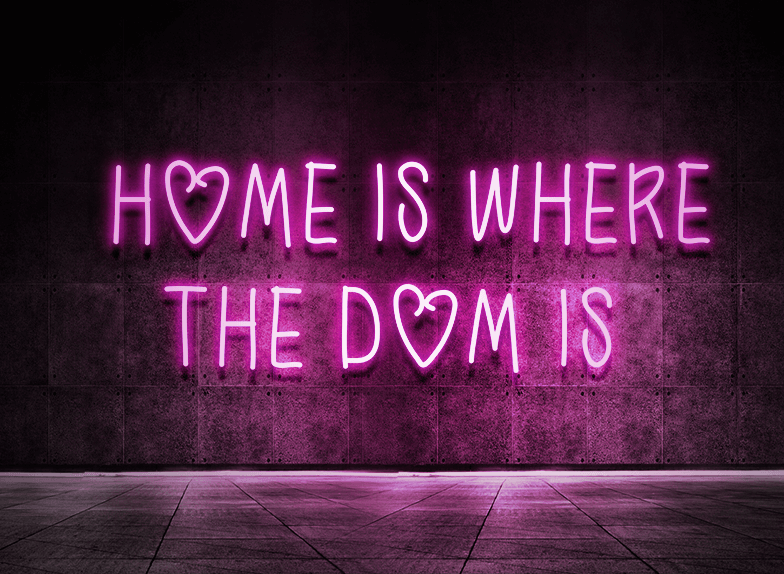 Home is where the dom is