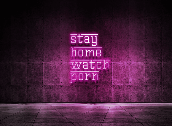 Stay home watch porn